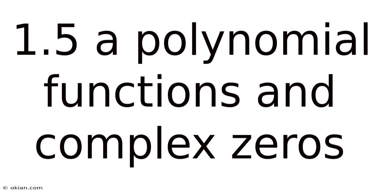 1.5 A Polynomial Functions And Complex Zeros