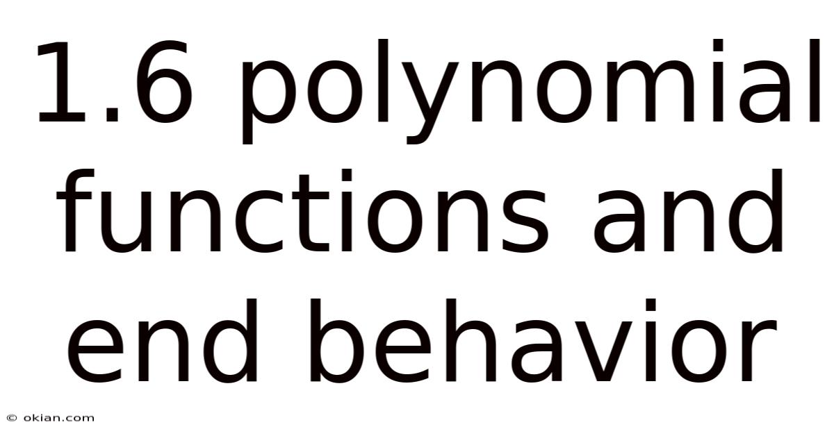 1.6 Polynomial Functions And End Behavior