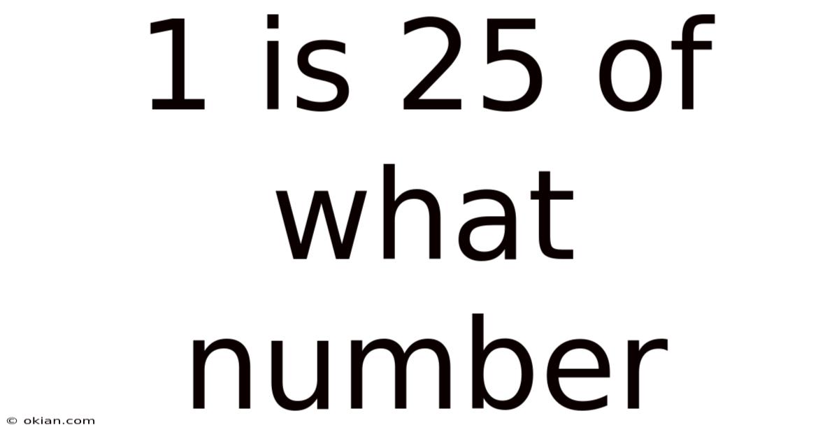 1 Is 25 Of What Number
