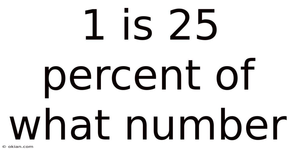 1 Is 25 Percent Of What Number