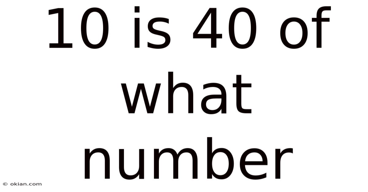 10 Is 40 Of What Number