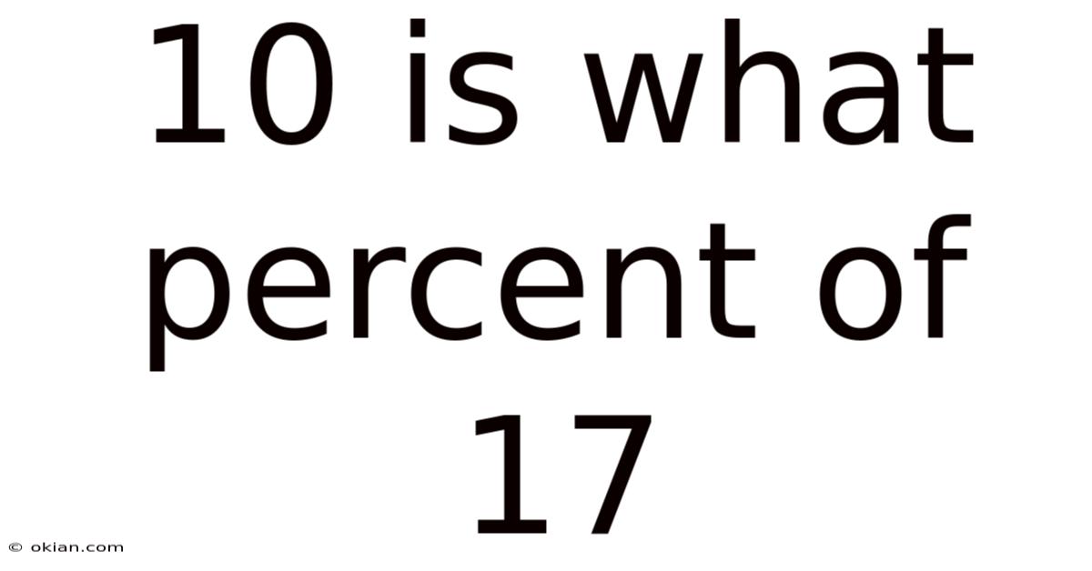 10 Is What Percent Of 17