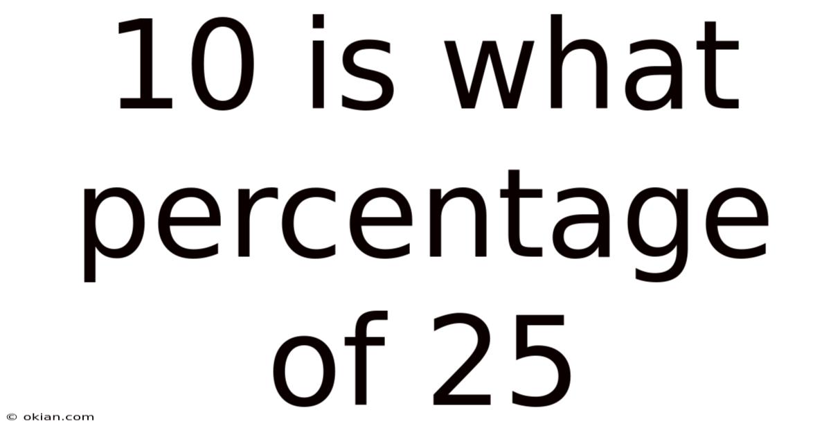 10 Is What Percentage Of 25