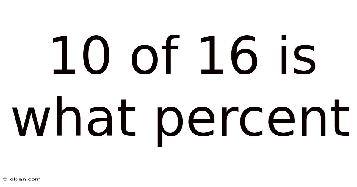 10 Of 16 Is What Percent