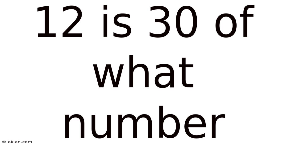 12 Is 30 Of What Number