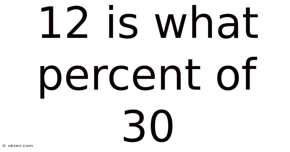 12 Is What Percent Of 30