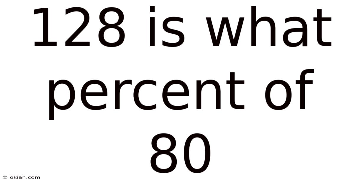 128 Is What Percent Of 80