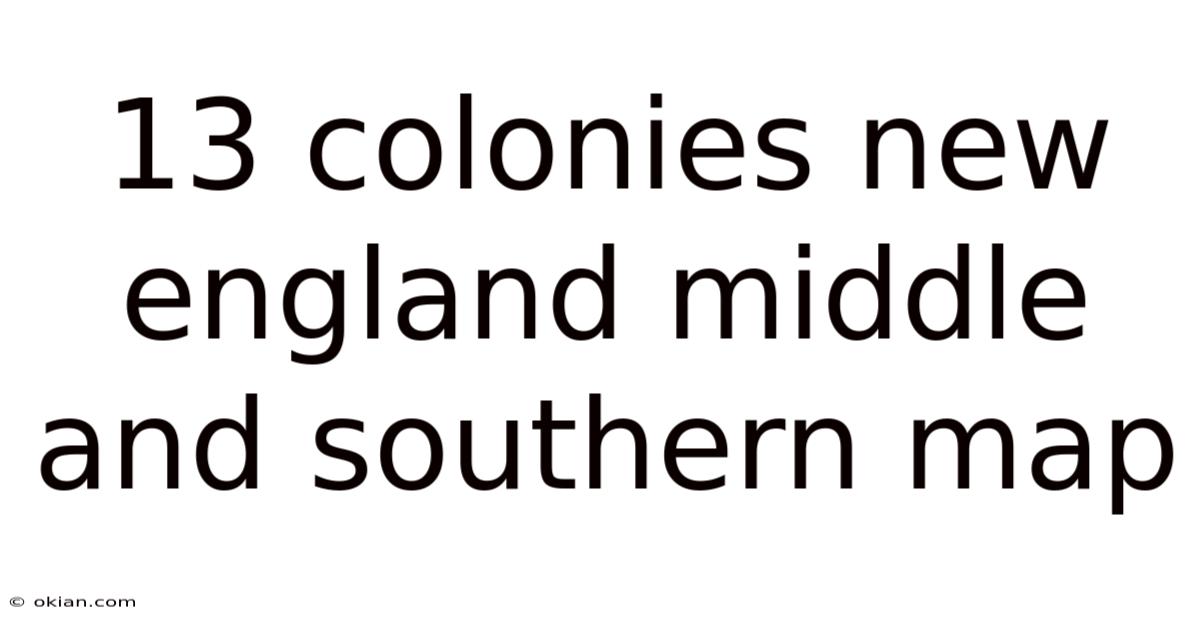13 Colonies New England Middle And Southern Map