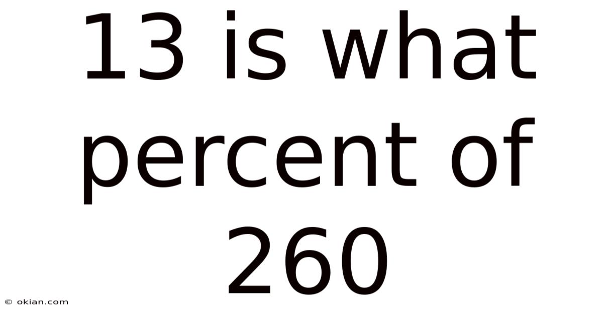 13 Is What Percent Of 260