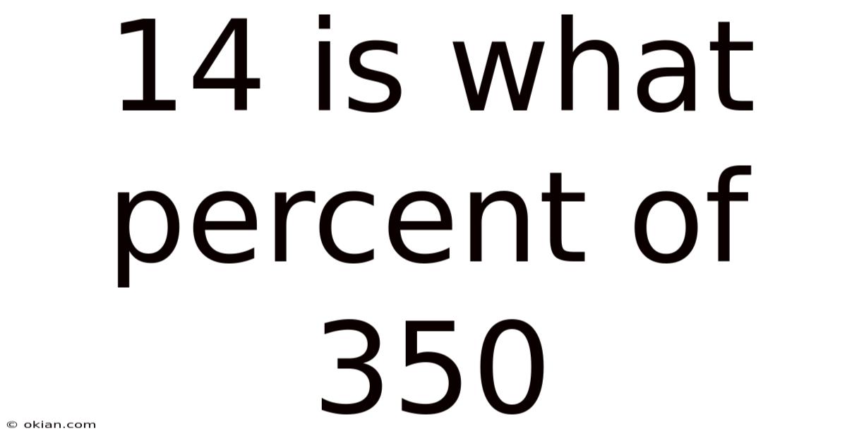 14 Is What Percent Of 350