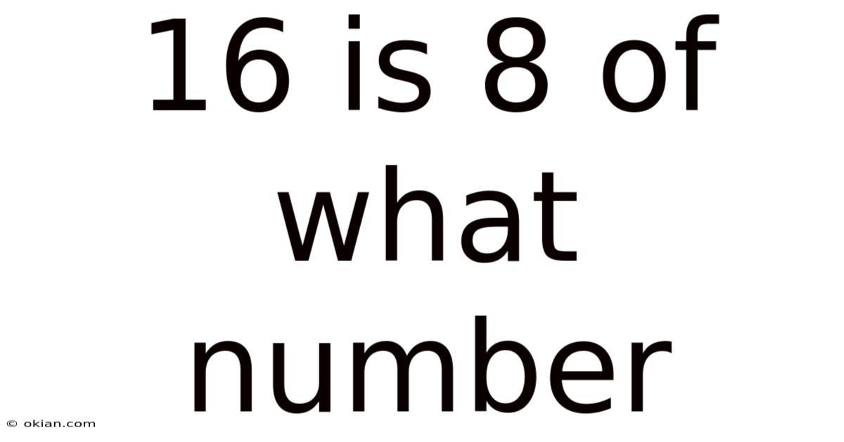 16 Is 8 Of What Number