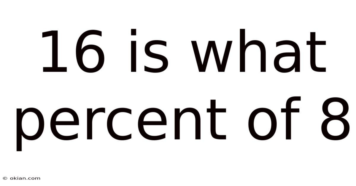 16 Is What Percent Of 8