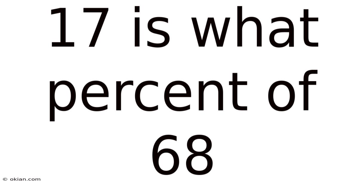 17 Is What Percent Of 68
