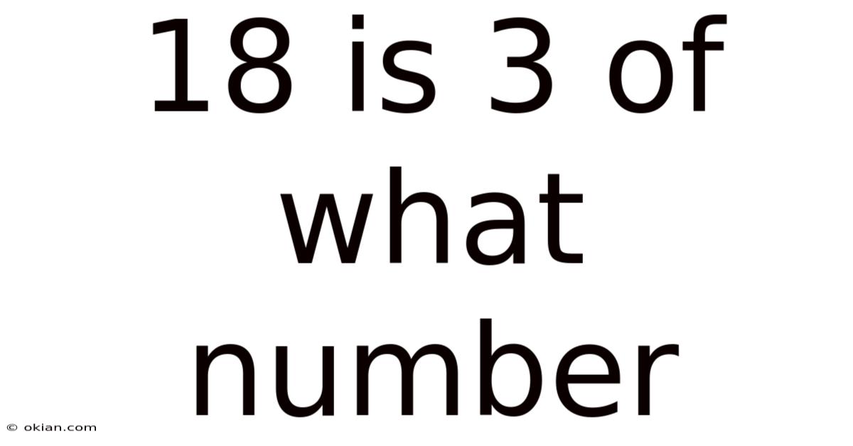 18 Is 3 Of What Number