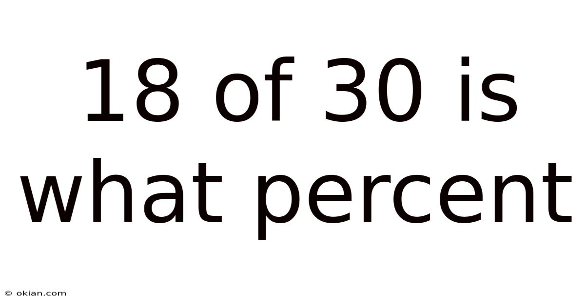 18 Of 30 Is What Percent