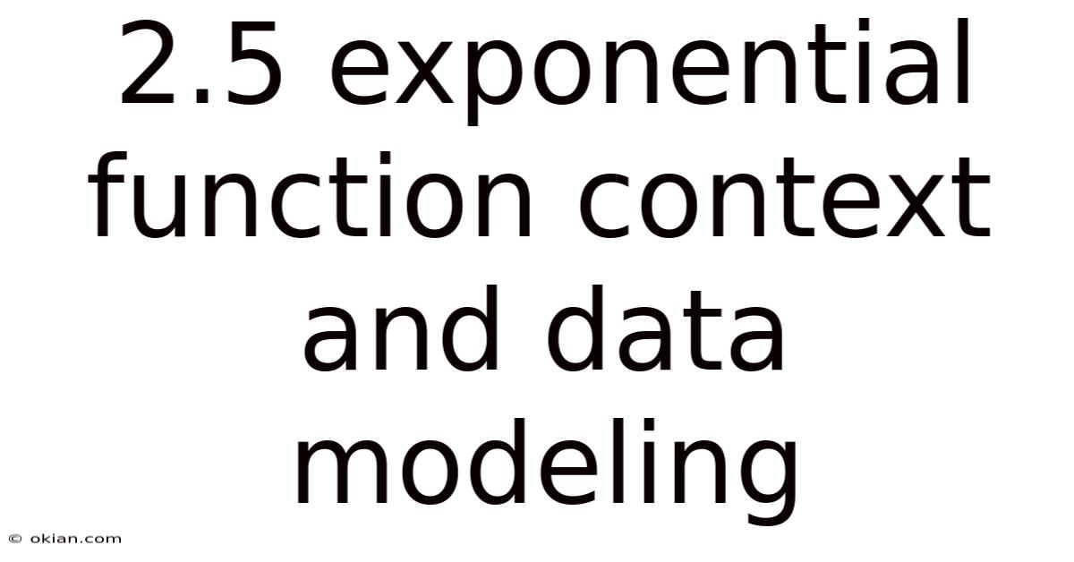 2.5 Exponential Function Context And Data Modeling