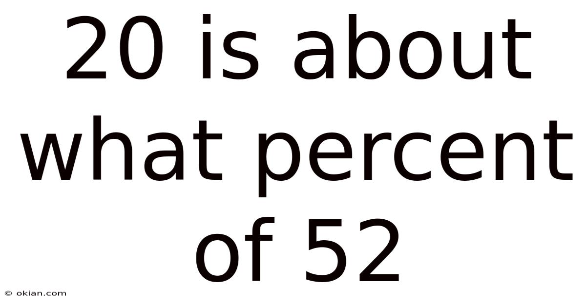 20 Is About What Percent Of 52