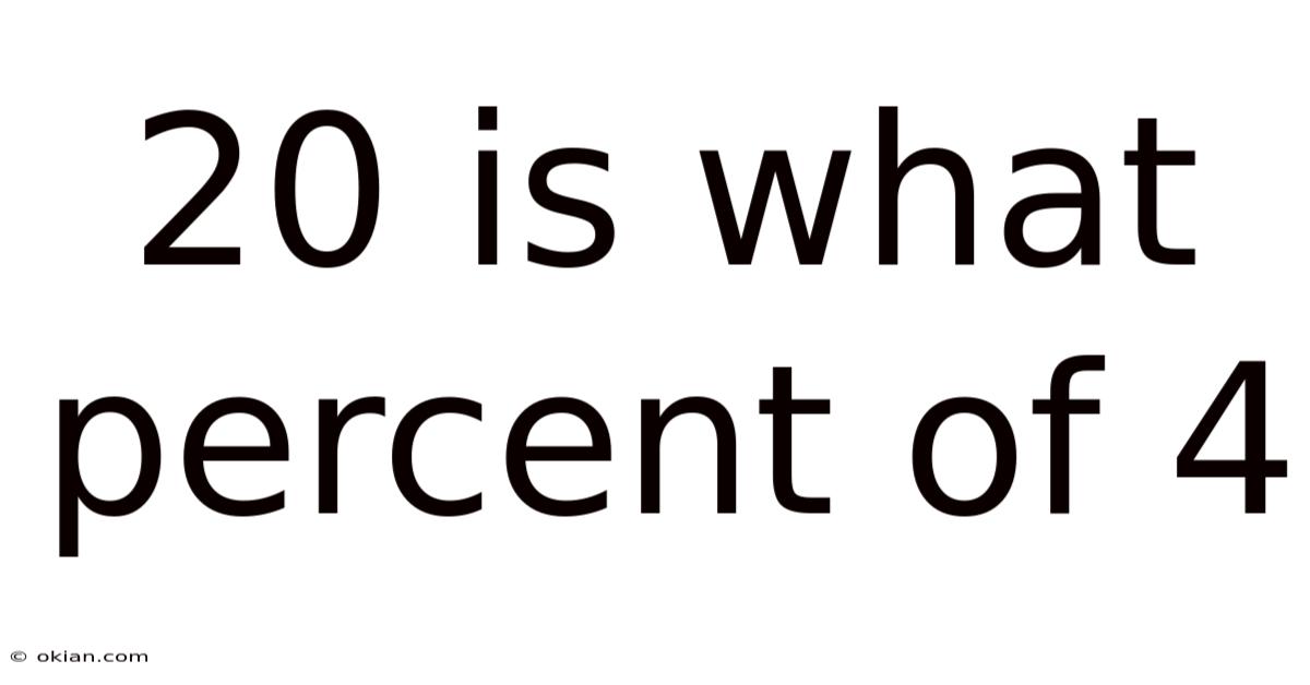 20 Is What Percent Of 4