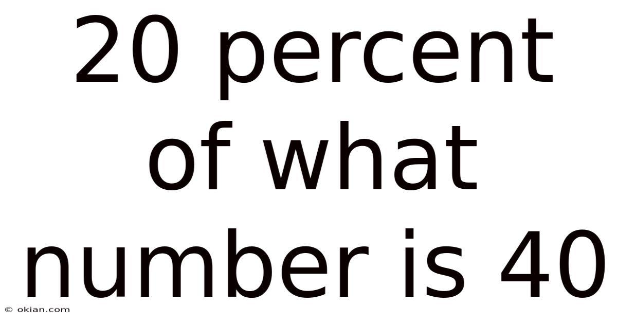 20 Percent Of What Number Is 40