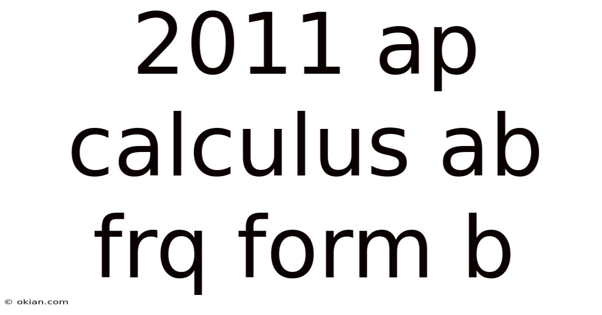 2011 Ap Calculus Ab Frq Form B