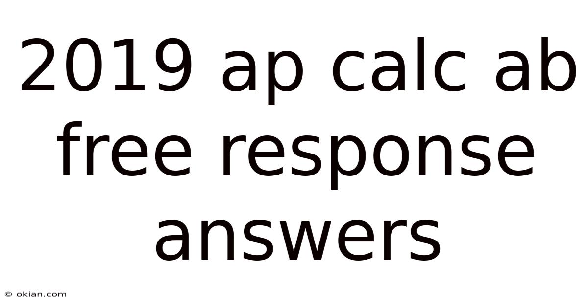 2019 Ap Calc Ab Free Response Answers