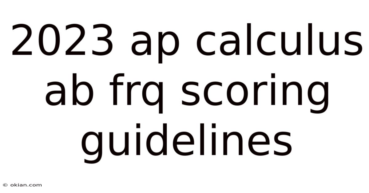 2023 Ap Calculus Ab Frq Scoring Guidelines