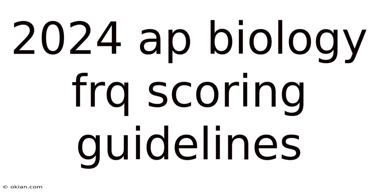 2024 Ap Biology Frq Scoring Guidelines