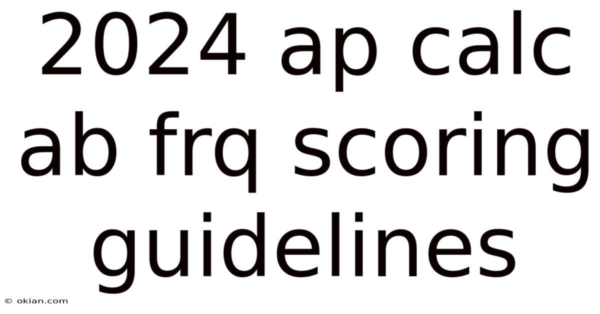2024 Ap Calc Ab Frq Scoring Guidelines