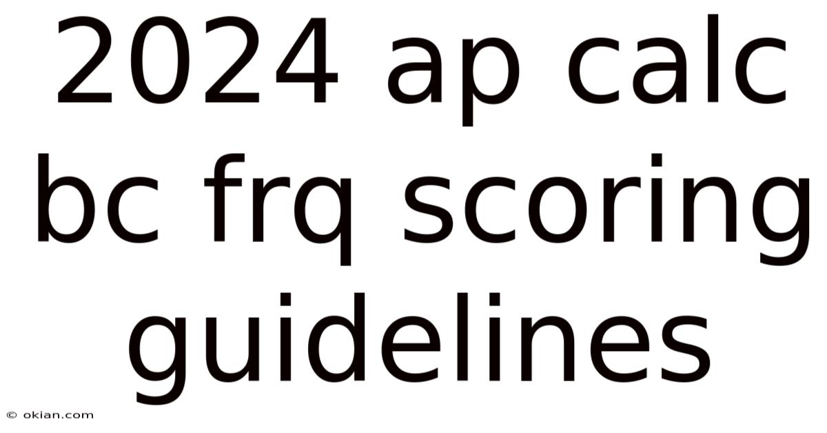 2024 Ap Calc Bc Frq Scoring Guidelines
