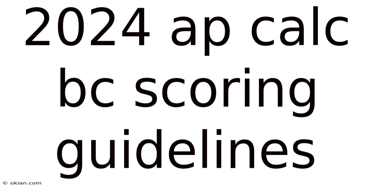 2024 Ap Calc Bc Scoring Guidelines
