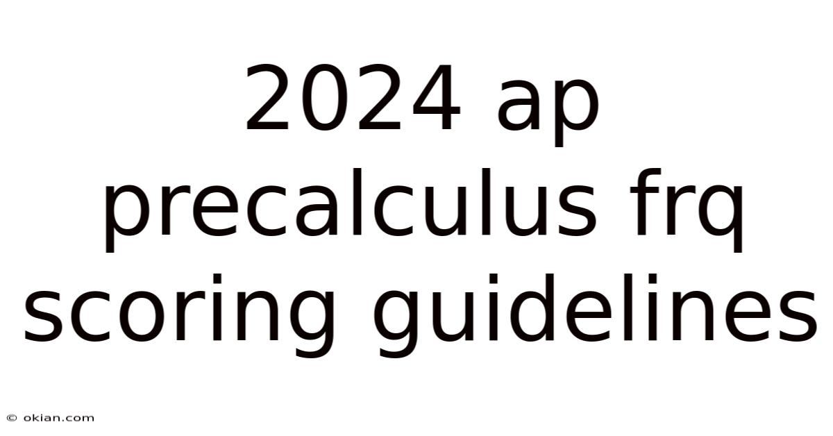 2024 Ap Precalculus Frq Scoring Guidelines
