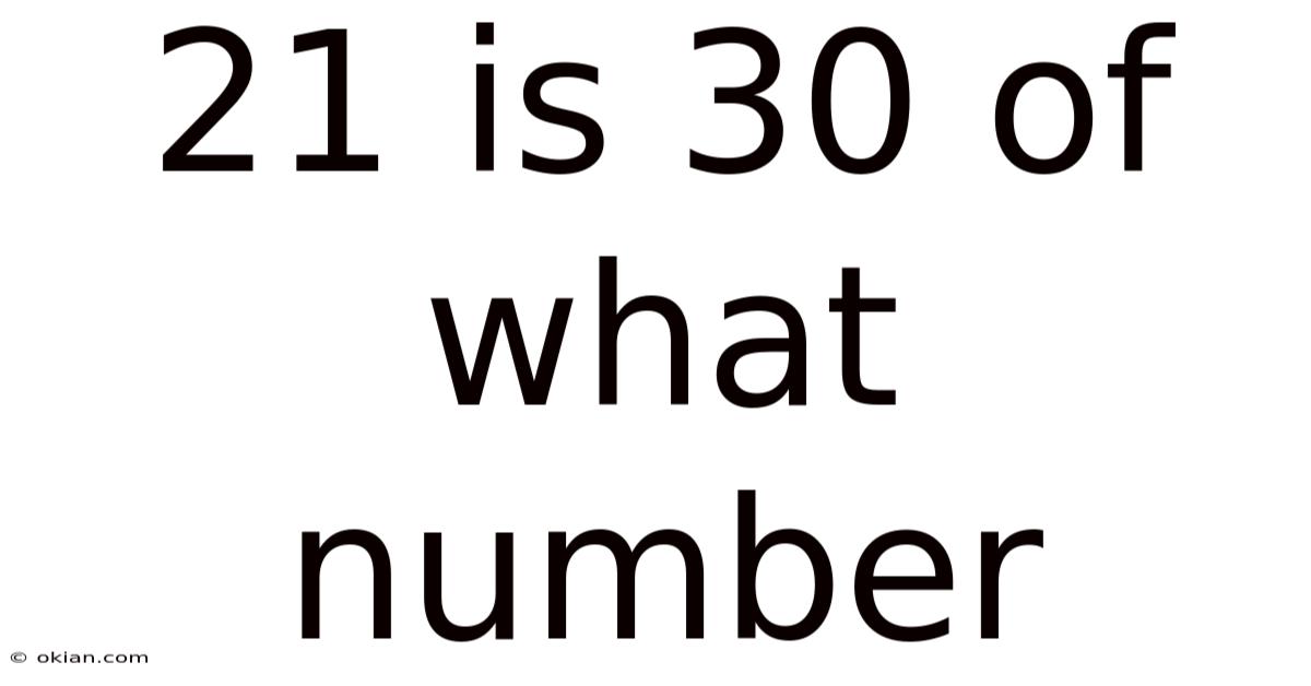 21 Is 30 Of What Number