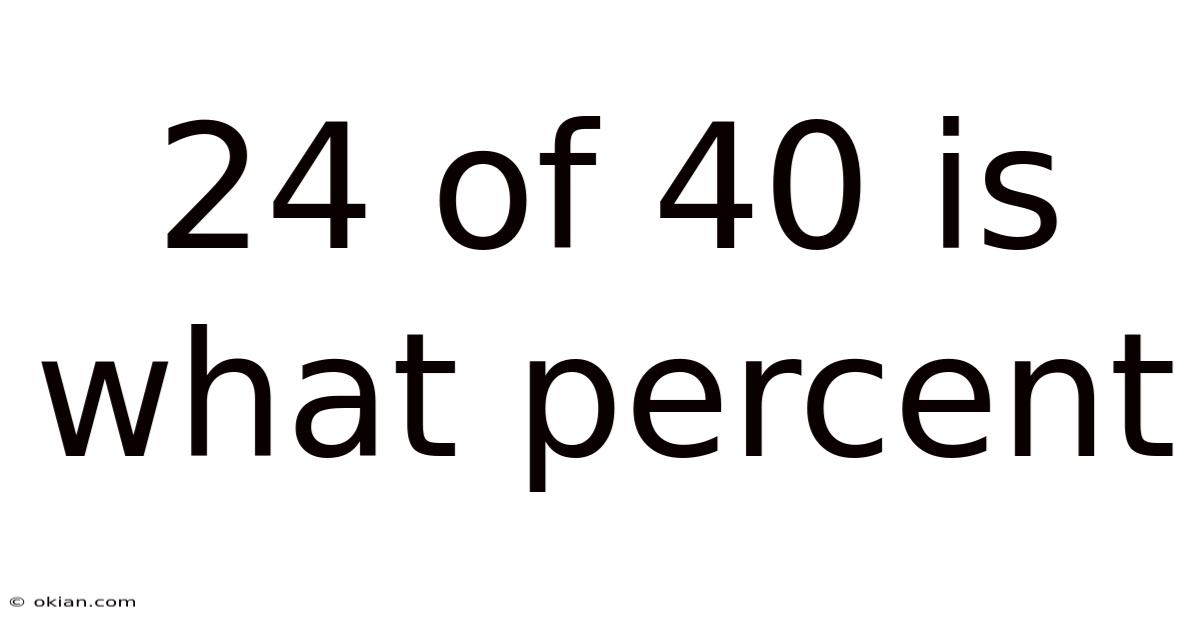 24 Of 40 Is What Percent
