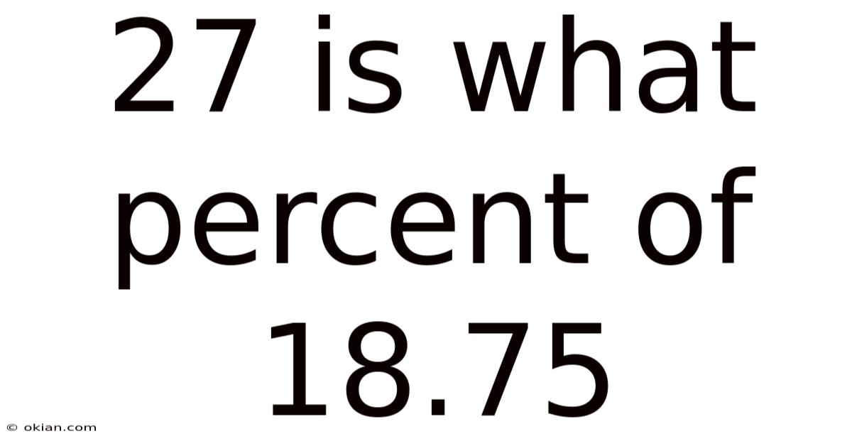 27 Is What Percent Of 18.75