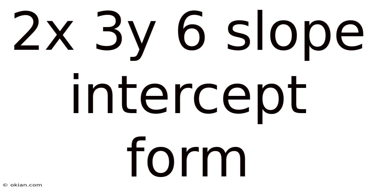 2x 3y 6 Slope Intercept Form