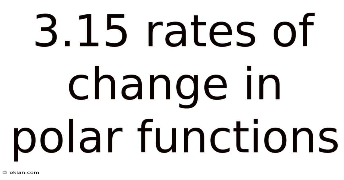 3.15 Rates Of Change In Polar Functions