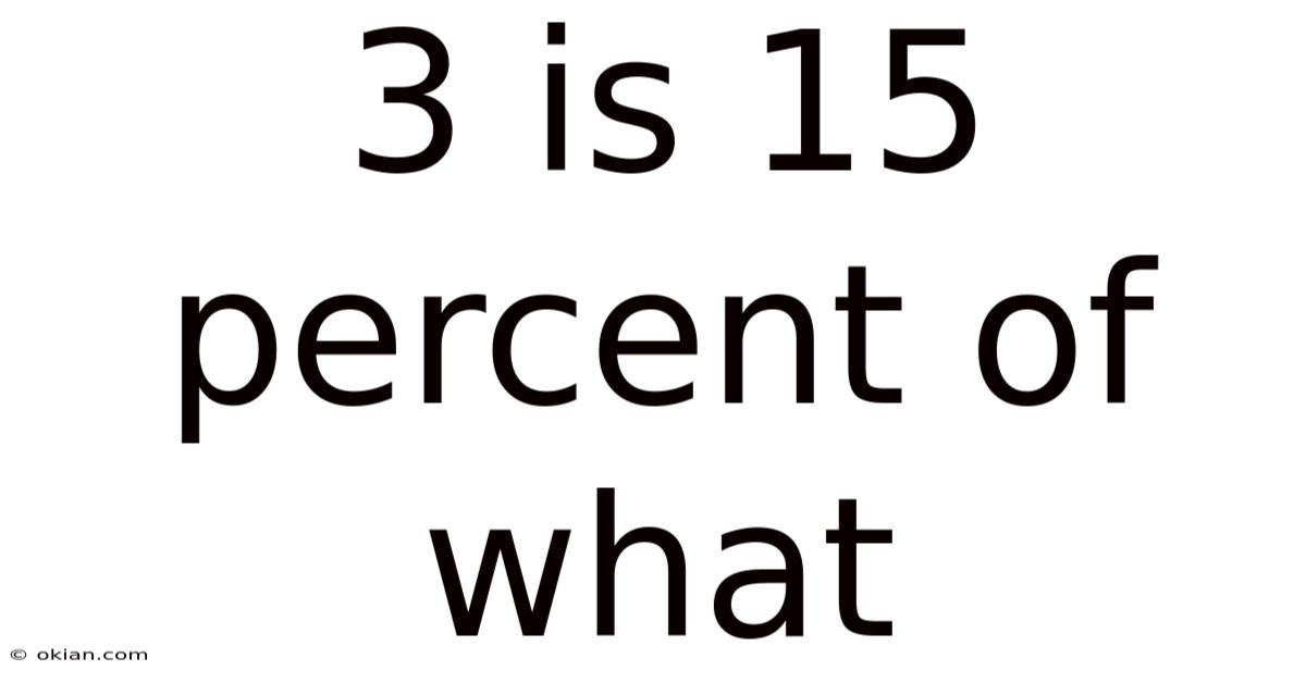 3 Is 15 Percent Of What
