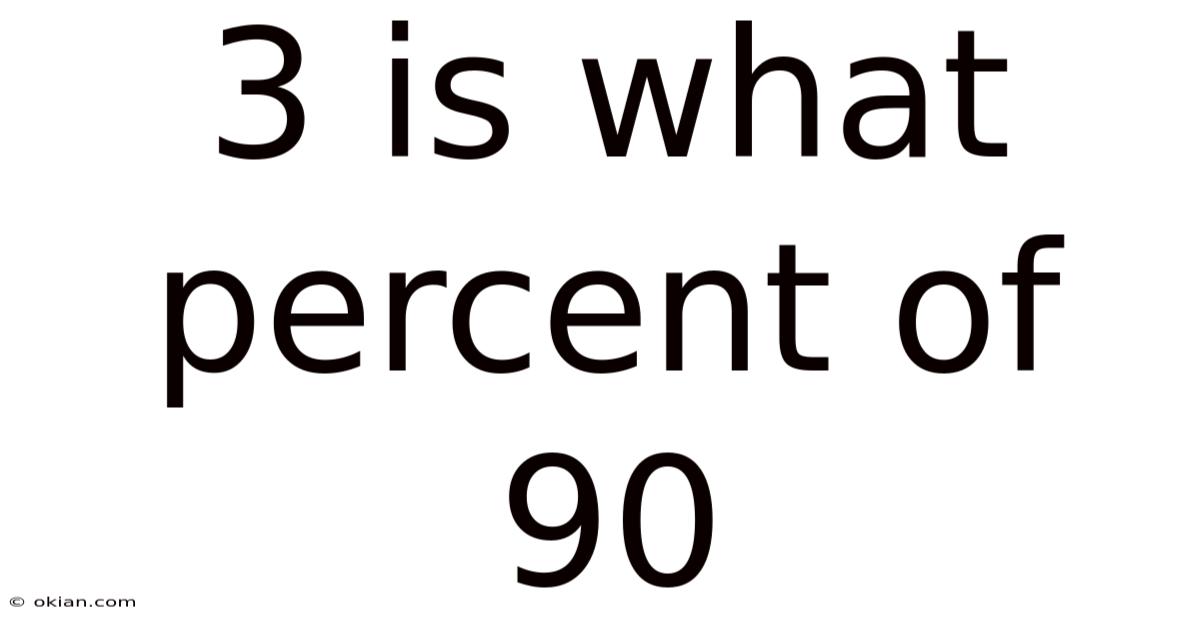 3 Is What Percent Of 90