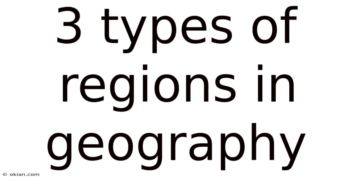 3 Types Of Regions In Geography