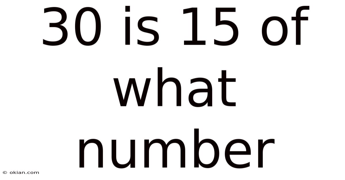 30 Is 15 Of What Number