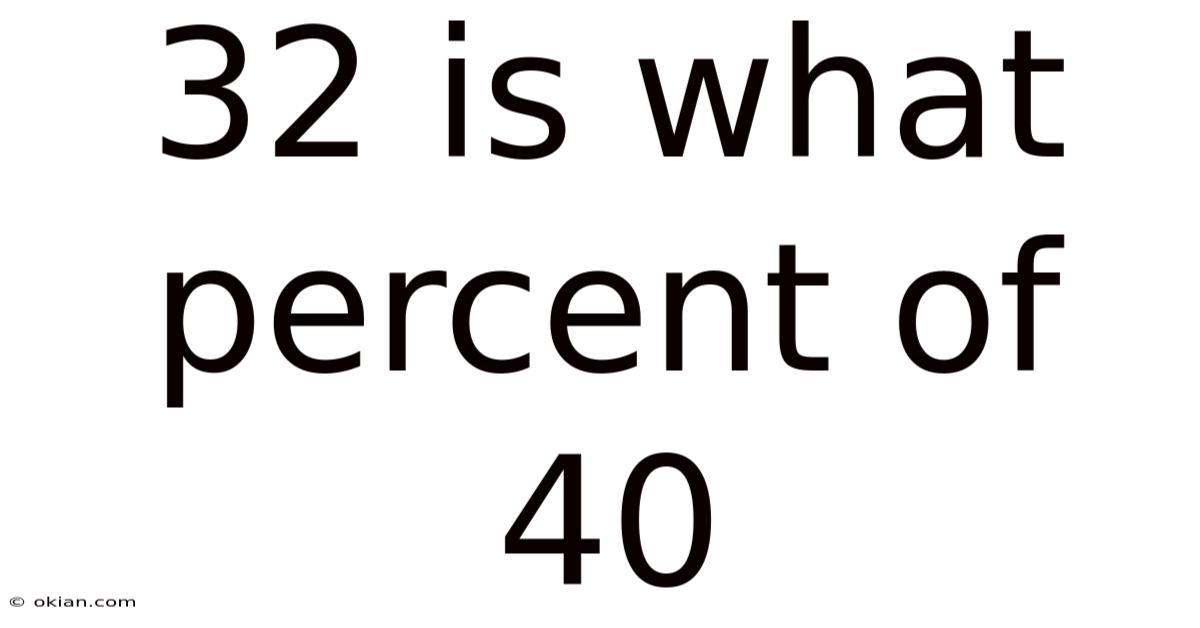 32 Is What Percent Of 40