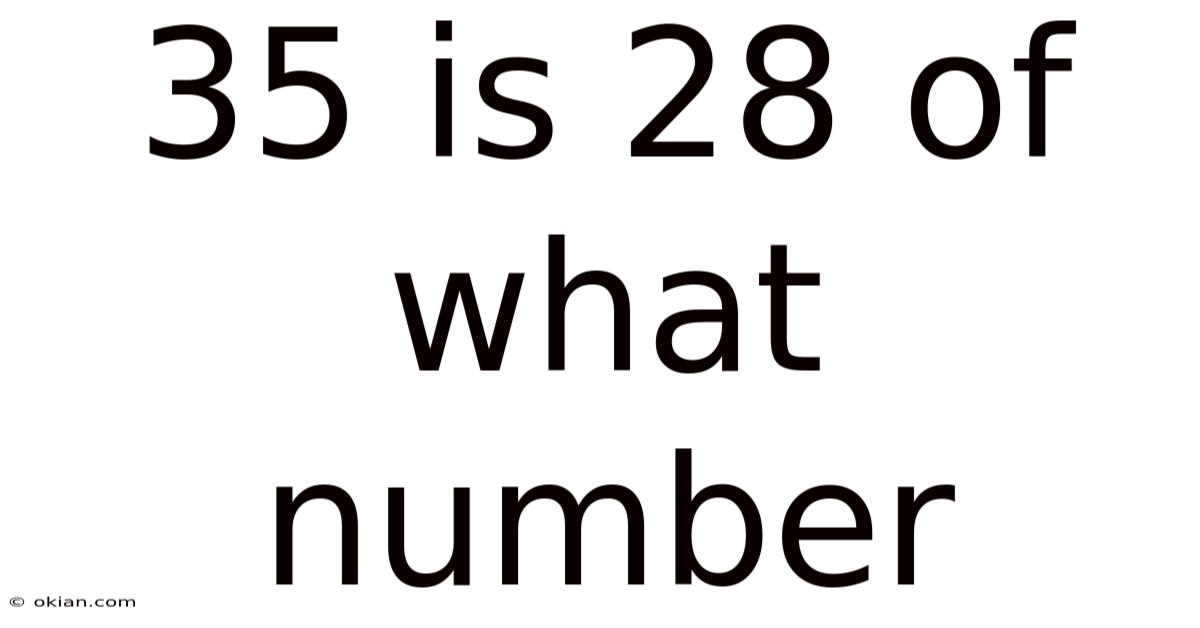 35 Is 28 Of What Number