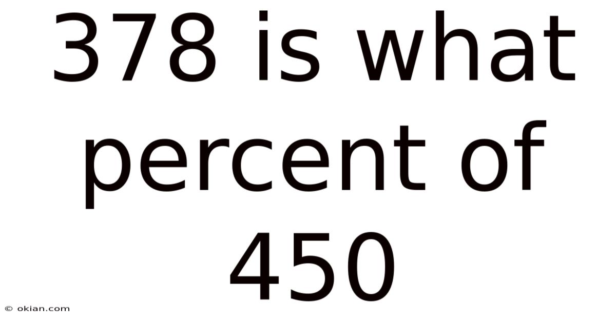 378 Is What Percent Of 450