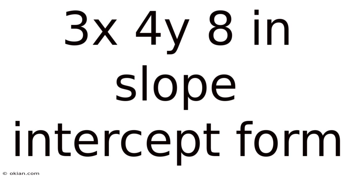 3x 4y 8 In Slope Intercept Form