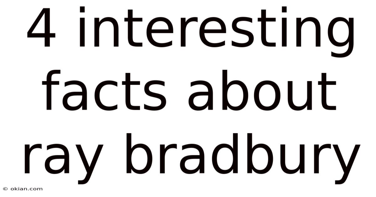 4 Interesting Facts About Ray Bradbury