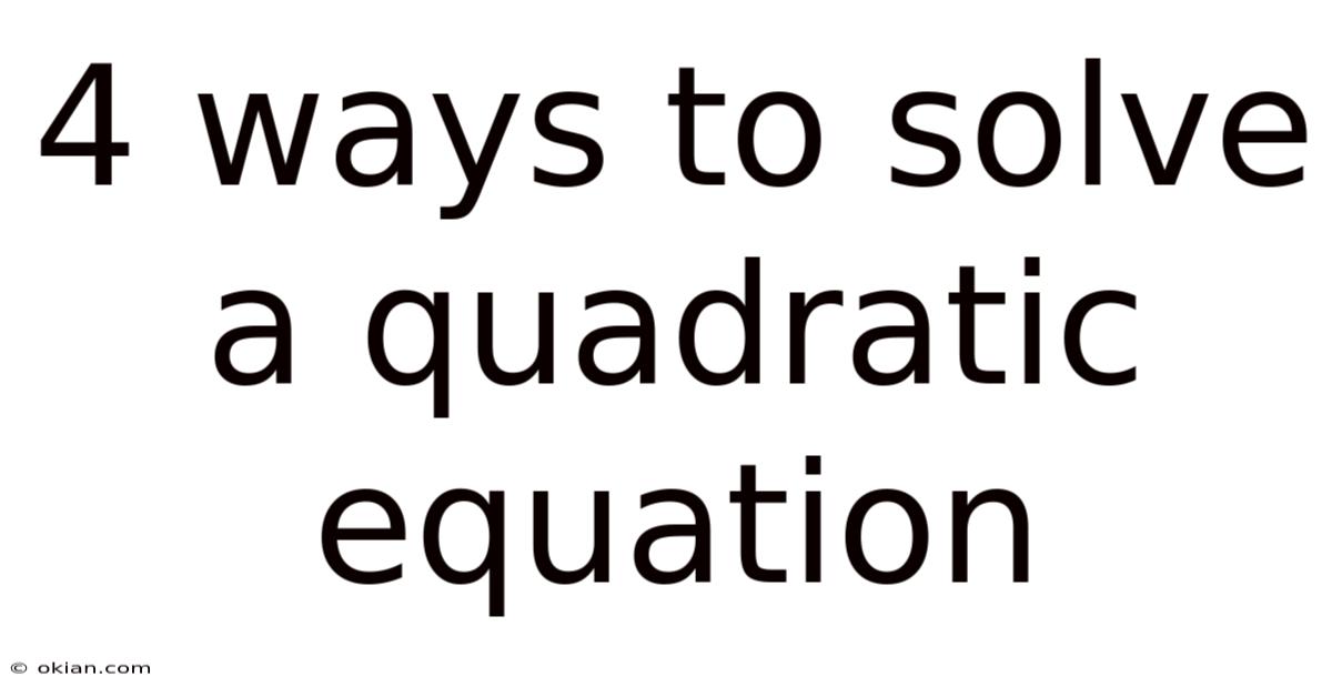 4 Ways To Solve A Quadratic Equation