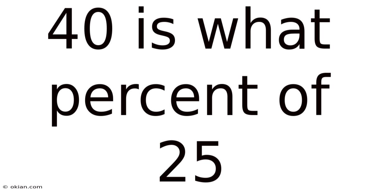 40 Is What Percent Of 25