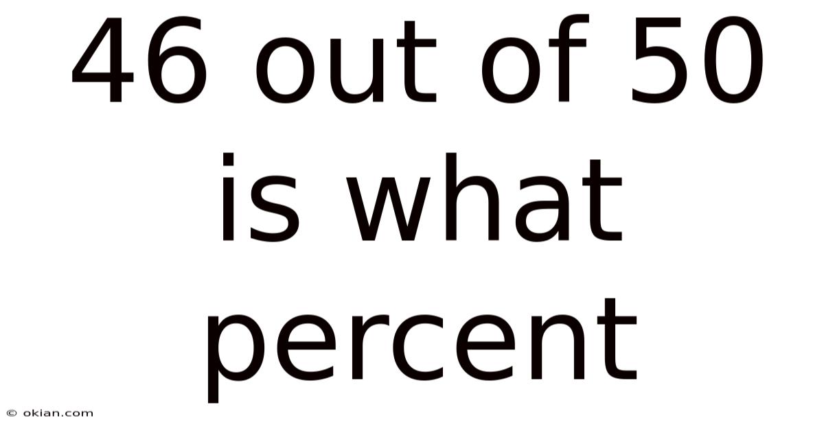 46 Out Of 50 Is What Percent