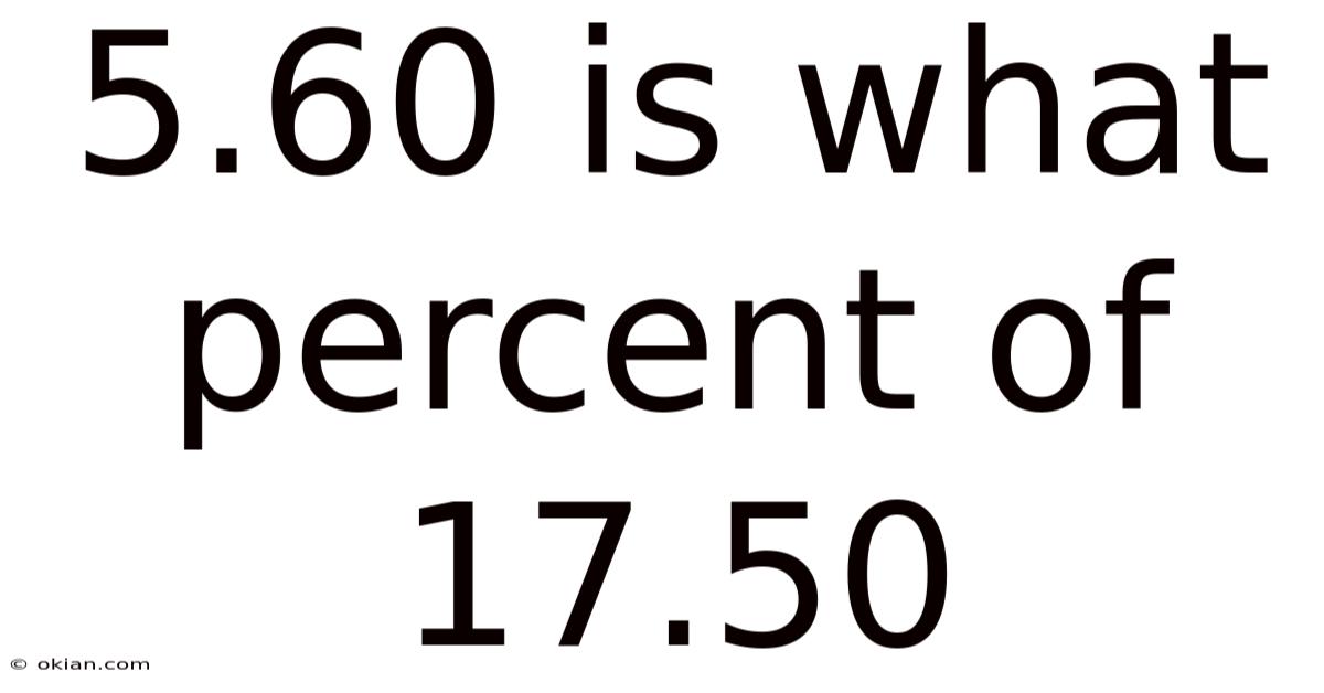 5.60 Is What Percent Of 17.50