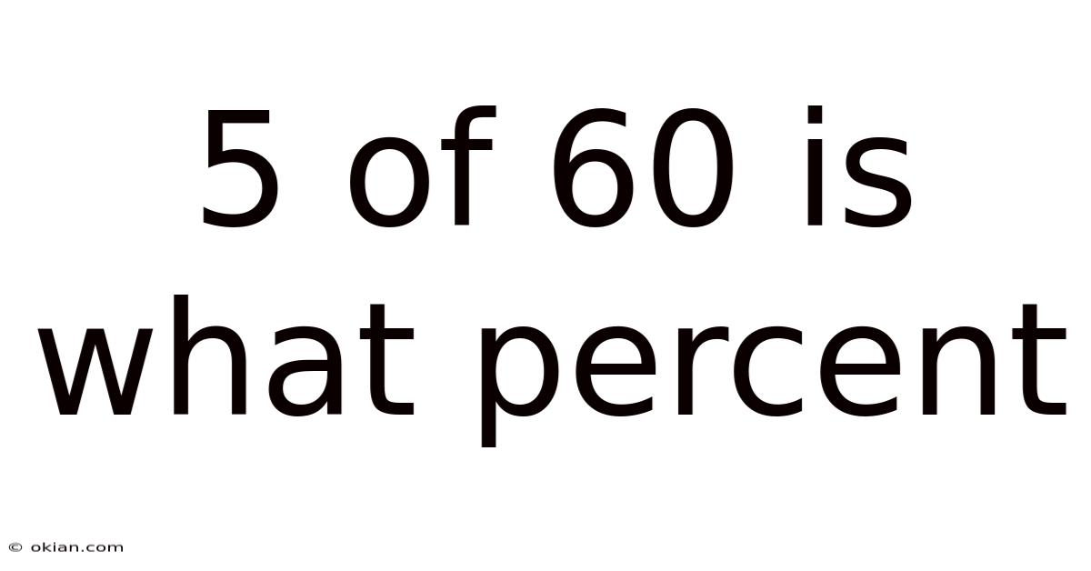 5 Of 60 Is What Percent